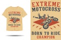 Extreme motocross born to ride champion silhouette t shirt design