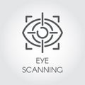 Eye scanning line icon. Biometric recognition system. Retina sensor technology. Outline logo. Vector illustration