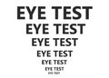 An eye test board with black capital bold fonts and the words eye test white backdrop