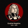 Ezekiel Hopkins 1634 - 1690 was an Anglican divine in the Church of Ireland, who was Bishop of Derry from 1681 to 1690
