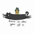 Home is where your cat is cartoon doodle illustration