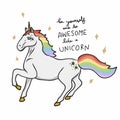 Be yourself and be awesome like a unicorn colorful rainbow unicorn sparkle cartoon illustration