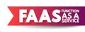 FAAS - Function As A Service is a cloud computing service that makes it easier for cloud application developers to run and manage Royalty Free Stock Photo