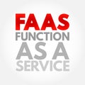 FAAS - Function As A Service is a cloud computing service that makes it easier for cloud application developers to run and manage Royalty Free Stock Photo