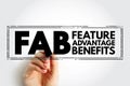 FAB Feature Advantage Benefits - product's traits, while advantage describes what the product or service does, acronym text