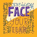 Face your fear quote. Vector text illustration.