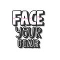 Face your fear quote. Vector text illustration.