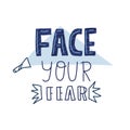 Face your fear quote. Vector text illustration.