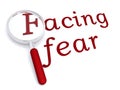 Facing fear with magnifiying glass