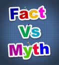 Fact Vs Myth Words Describe Truthful Reality Versus Deceit - 3d Illustration