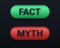 Facts myths sign button. Concept of thorough fact-checking or easy compare evidence. Isolated on dark background. Royalty Free Stock Photo