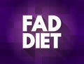 Fad diet - without being a standard dietary recommendation, and often making unreasonable claims for fast weight loss or health