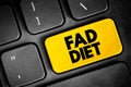 Fad diet - without being a standard dietary recommendation, and often making unreasonable claims for fast weight loss or health