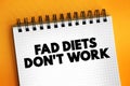 Fad Diets Don`t Work text on notepad, concept background Royalty Free Stock Photo