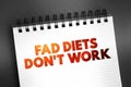 Fad Diets Don\'t Work text on notepad, concept background Royalty Free Stock Photo