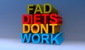 Fad diets dont work on blue