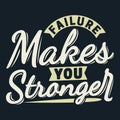 Failure Makes You Stronger Motivation Typography Quote Design