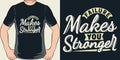 Failure Makes You Stronger Motivation Typography Quote T-Shirt Design