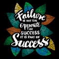 Failure is not the opposite of success. it is part of success. Motivational quotes Royalty Free Stock Photo