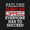 Failure is not an option. Everyone has to succeed quote Royalty Free Stock Photo