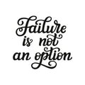 Failure is not an option