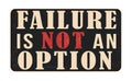 Failure is not an option vintage rusty metal sign