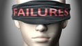 Failures can make things harder to see or makes us blind to the reality - pictured as word Failures on a blindfold to symbolize