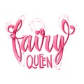 Fairy Queen quote. Hand drawn modern calligraphy script stile lettering phrase