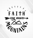 Faith can move mountains - Bible quote Royalty Free Stock Photo