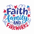 Faith Family and fireworks. Happy Fourth of July hand written ink lettering