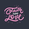 Faith hope love. Hand drawn religion lettering phrase. Colorful vector illustration. Isolated on black background Royalty Free Stock Photo