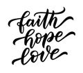 FAITH, HOPE, LOVE. Motivation Quote. Christian religious calligraphy text faith, hope, love. Design print Vector