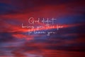 Faith inspirational quote - God did not bring you this far to leave you. On blue and pink sunset sky and colorful clouds.