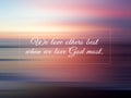 Faith inspirational quote - We love others best when we love God most. Love and believe in God concept. On soft pink abstract art.