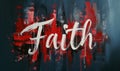 Faith - modern calligraphy lettering text on grunge splash background Royalty Free Stock Photo