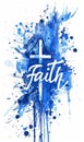 Faith - modern calligraphy lettering text on grunge splash background with religious cross Royalty Free Stock Photo