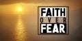 Faith over fear - inspirational quote