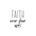 Faith over fear. Lettering. calligraphy illustration