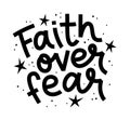 FAITH OVER FEAR. Motivation Quote. Christian religious calligraphy text faith over fear. Vector illustration