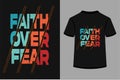 FAITH OVER FEAR typography t-shirt design.