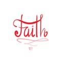 Faith - religion inspire and motivational quote. Hand drawn beautiful lettering. Print for inspirational poster