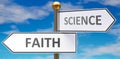 Faith and science as different choices in life - pictured as words Faith, science on road signs pointing at opposite ways to show