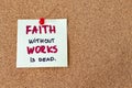 Faith without works is dead, a handwritten note message on pinning board with copy space