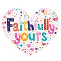 Faithfully yours heart shaped typography lettering card