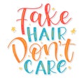 Fake hair dont care, colored vector illustration with motivation text.