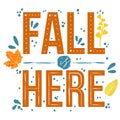 Fall is here - Autumn typography quotes with autumns elements. Vector quotes with autumns leaves, branch, and berries.