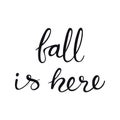 Fall is here handwritten typography quote