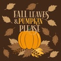 Fall leaves and pumpkin please, autumn illustration graphic vector and text.