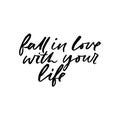 Fall in love with your life inspirational quote lettering