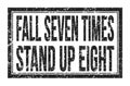 FALL SEVEN TIMES STAND UP EIGHT, words on black rectangle stamp sign